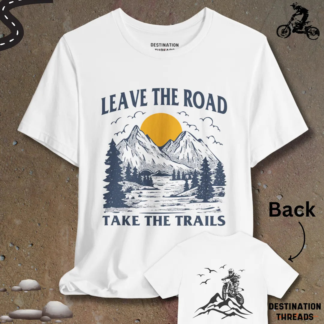 Leave the road take the trails T-shirt