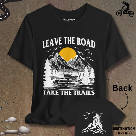 Leave the road take the trails T-shirt