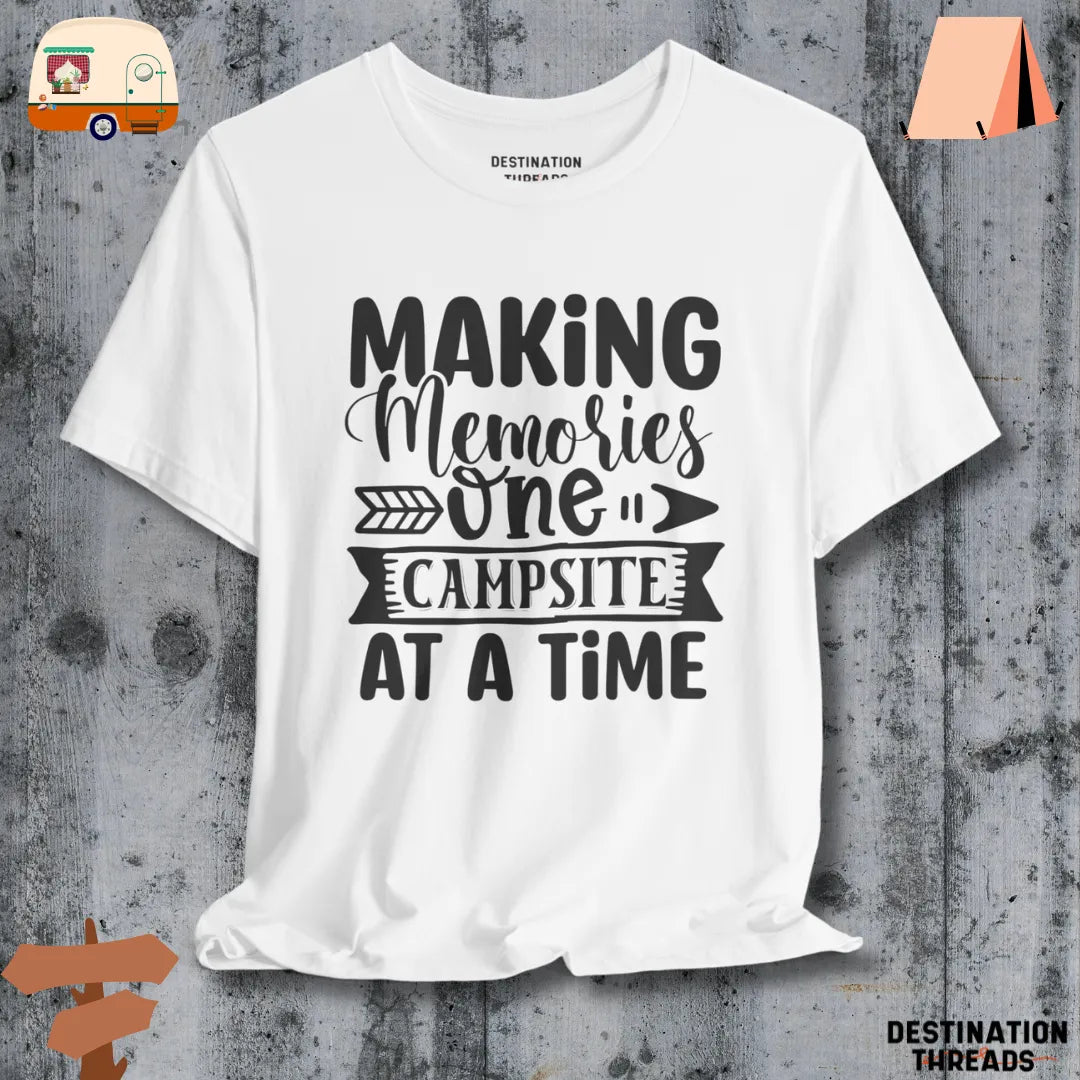 Making memories one campsite at a time T-shirt