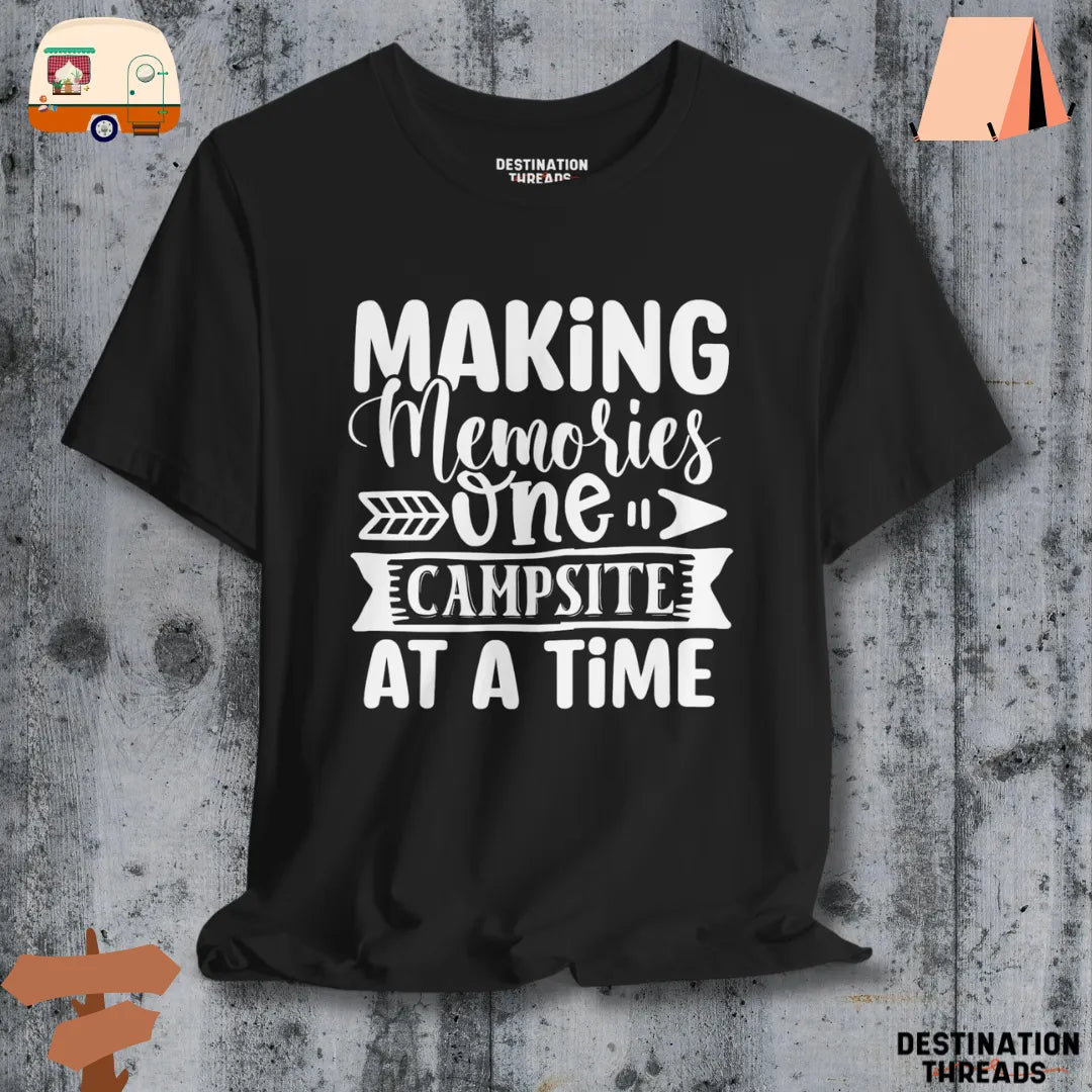 Making memories one campsite at a time T-shirt